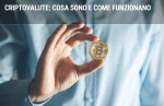 Criptovalute: cosa sono e come funzionano Criptovalute: cosa sono e come funzionano