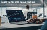 Borsa valori: cos'è e come funziona Borsa valori: cos'è e come funziona