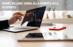 Short Selling: guida alla vendita allo scoperto Short Selling: guida alla vendita allo scoperto