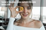 Tasse e trading: cosa sapere per non sbagliare Tasse e trading: cosa sapere per non sbagliare